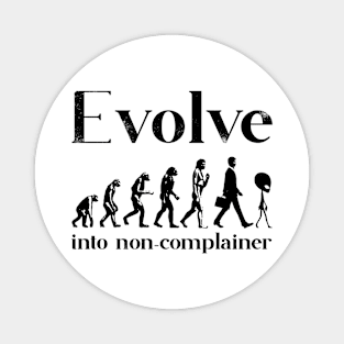 Evolve into non-complainer Magnet
